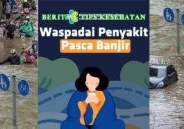 Bahaya Kesehatan Pasca Banjir 6 Penyakit Mengintai