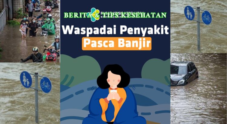 Bahaya Kesehatan Pasca Banjir 6 Penyakit Mengintai