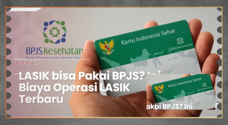 Biaya Operasi LASIK Terbaru dan Rinciannya