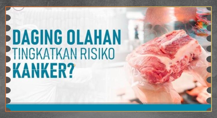 Daging Olahan Tingkatkan Risiko Kanker, Ini Faktanya