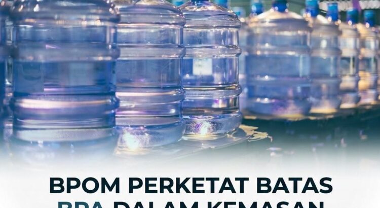 BPOM Perketat Batas BPA pada Kemasan Pangan